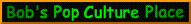 Bob's Pop Culture Place